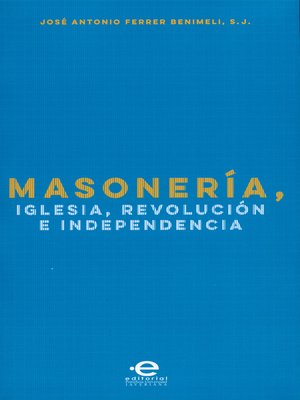 cover image of Masonería, Iglesia, Revolución e Independencia